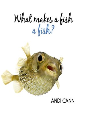 cover image of What Makes a Fish a Fish?